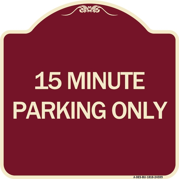 Signmission 15 Minute Parking Only Heavy-Gauge Aluminum Architectural Sign, 18" x 18", BU-1818-24599 A-DES-BU-1818-24599 - main